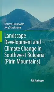 Landscape Development and Climate Change in Southwest Bulgaria (Repost)