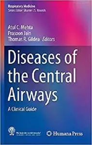 Diseases of the Central Airways: A Clinical Guide (Respiratory Medicine) [Repost]