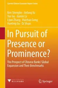 In Pursuit of Presence or Prominence?: The Prospect of Chinese Banks' Global Expansion and Their Benchmarks (Repost)