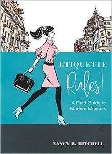 Etiquette Rules!: A Field Guide to Modern Manners