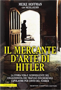 Il mercante d'arte di Hitler - Meike Hoffman & Nicola Kuhn