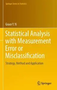 Statistical Analysis with Measurement Error or Misclassification: Strategy, Method and Application