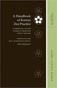 A Handbook of Korean Zen Practice: A Mirror on the Sŏn School of Buddhism (Sŏn’ga kwigam)