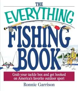 The Everything Fishing Book: Grab Your Tackle Box and Get Hooked on America's Favorite Outdoor Sport (repost)