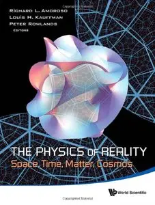 The Physics of Reality: Space, Time, Matter, Cosmos - Proceedings of the 8th Symposium Honoring Mathematical Physicist Jean-Pie