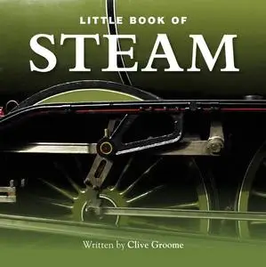 «The Little Book of Steam» by Clive Groome