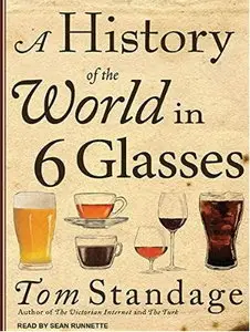 A History of the World in 6 Glasses [Audiobook] {Repost}