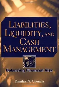 Liabilities, Liquidity, and Cash Management: Balancing Financial Risks (Repost)