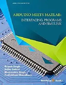 Arduino meets MATLAB: Interfacing, Programs and Simulink [Kindle Edition]