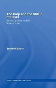 The Harp and the Shield of David (Israeli History, Politics & Society S.)