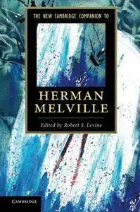 The New Cambridge Companion to Herman Melville (Cambridge Companions to Literature)