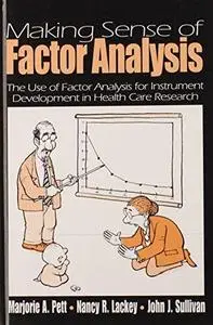 Making Sense of Factor Analysis: The Use of Factor Analysis for Instrument Development in Health Care Research