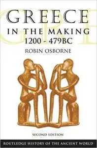 Greece in the Making, 1200-479 BC (2nd Edition)