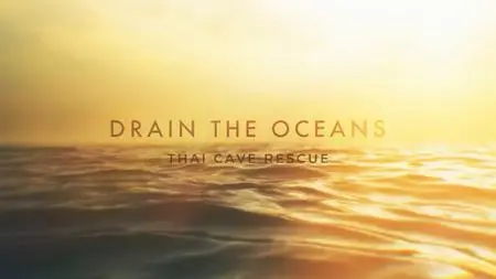 NG. - Drain the Oceans: Thai Cave Rescue (2019)