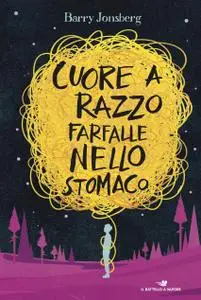 Barry Jonsberg - Cuore a razzo farfalle nello stomaco