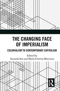 The Changing Face of Imperialism: Colonialism to Contemporary Capitalism