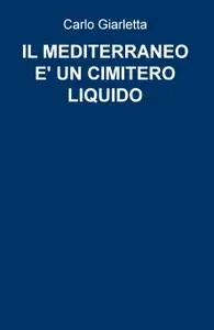 IL MEDITERRANEO E’ UN CIMITERO LIQUIDO