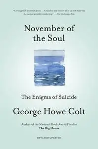 «November of the Soul: The Enigma of Suicide» by George Howe Colt