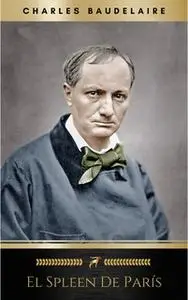 «Spleen De Paris,El (Literatura Universal)» by Charles Baudelaire