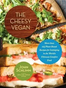 The Cheesy Vegan: More Than 125 Plant-Based Recipes for Indulging in the World's Ultimate Comfort Food (repost)