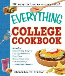 The Everything College Cookbook: 300 Hassle-Free Recipes For Students On The Go