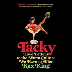 Tacky: Love Letters to the Worst Culture We Have to Offer [Audiobook]