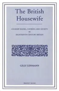 «The British Housewife» by Gilly Lehman