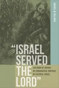 Israel Served the Lord": The Book of Joshua as Paradoxical Portrait of Faithful Israel
