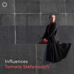 Tamara Stefanovich - Influences: Ives, Bartok, Messiaen, Bach (2019)