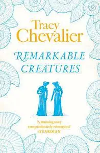 «Remarkable Creatures» by Tracy Chevalier