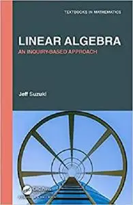 Linear Algebra: An Inquiry-Based Approach