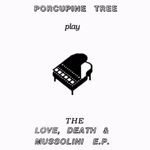 Porcupine Tree - The Love, Death & Mussolini E.P. (1990)