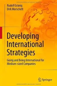 Developing International Strategies: Going and Being International for Medium-sized Companies [Repost]