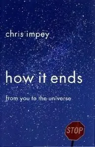 How It Ends: From You to the Universe (Repost)
