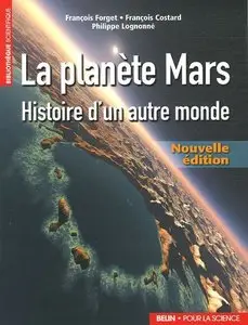 François Costard, François Forget, Philippe Lognonné, "La planète Mars : Histoire d'un autre monde"