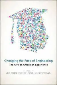 Changing the Face of Engineering: The African American Experience