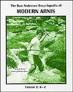The Dan Anderson Encyclopedia of Modern Arnis: Volume ll: K - Z