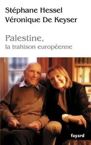 Stéphane Hessel, Véronique De Keyser, "Palestine, la trahison europénne"