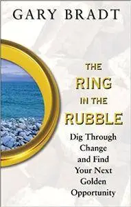 The Ring in the Rubble: Dig Through Change and Find Your Next Golden Opportunity (Repost)