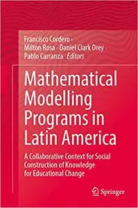 Mathematical Modelling Programs in Latin America: A Collaborative Context for Social Construction of Knowledge for Educa