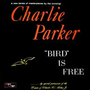 Charlie Parker - -Bird- Is Free (1950/2023) [Official Digital Download 24/96]