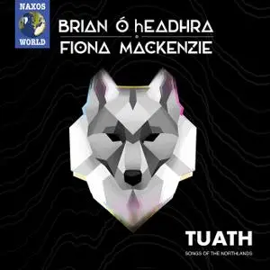 Fiona MacKenzie & Brian O' hEadhra - Tuath: Songs of the Northland (2020)