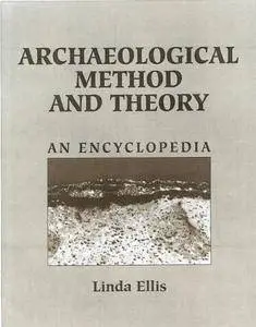 Archaeological Method and Theory: An Encyclopedia (Garland Reference Library of the Humanities)