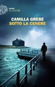 Camilla Grebe - Sotto la cenere