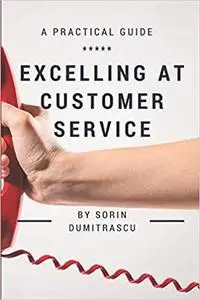 Excelling at Customer Service: A Practical Guide