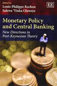 Monetary Policy and Central Banking: New Directions in Post-Keynesian Theory