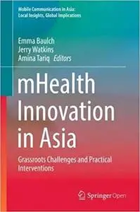 mHealth Innovation in Asia: Grassroots Challenges and Practical Interventions