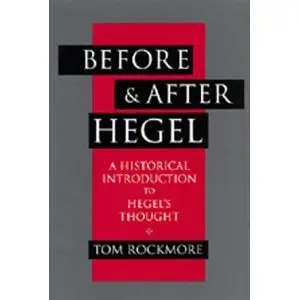 Before and After Hegel: A Historical Introduction to Hegel's Thought