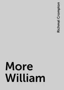 «More William» by Richmal Crompton