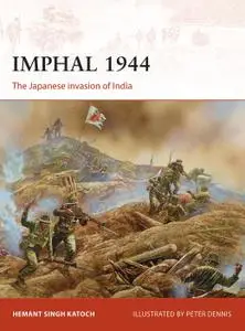 Imphal 1944: The Japanese invasion of India, Campaign Series, Book 319 (Campaign)